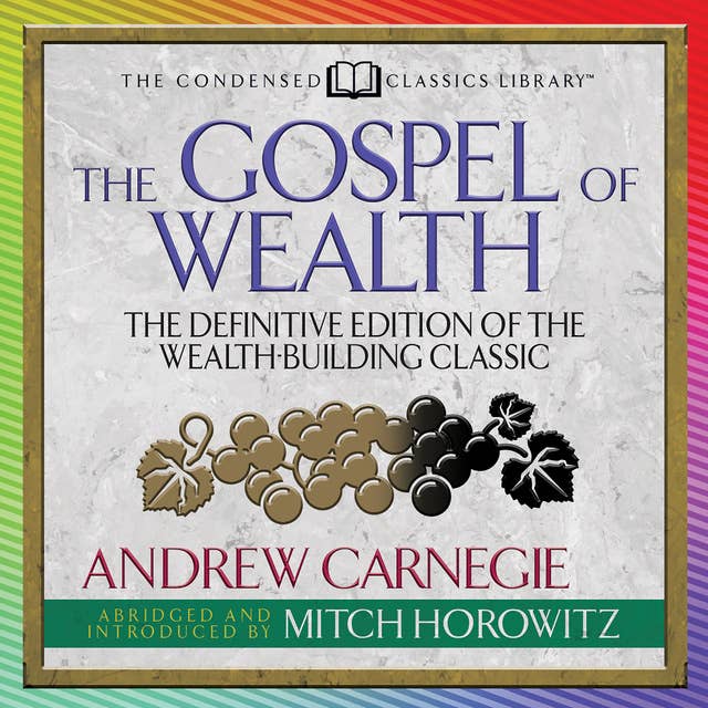 The Gospel of Wealth: The Definitive Edition of the Wealth-Building Classic