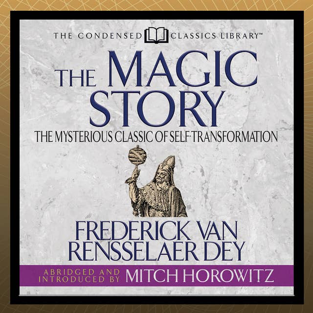 The Magic Story: The Mysterious Classic of Self-Transformation