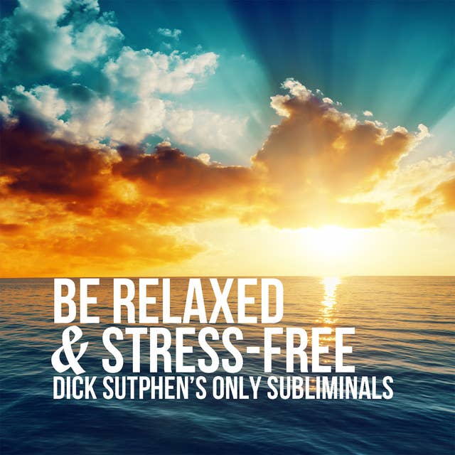 Be Relaxed & Stress-Free Subliminal