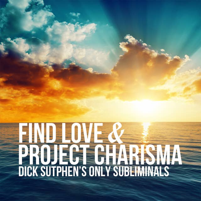 Find Love & Project Charisma Subliminal