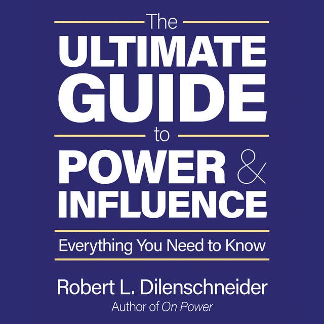 The Ultimate Guide to Power and Influence