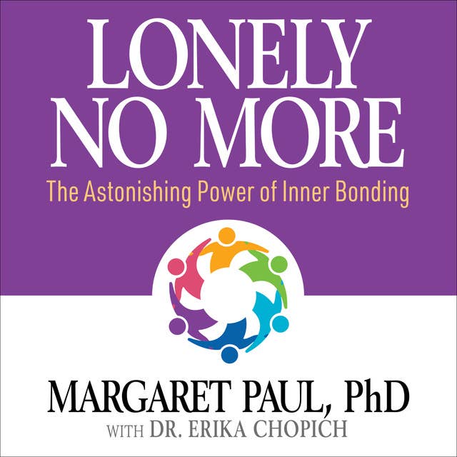 Lonely No More: The Astonishing Power of Inner Bonding