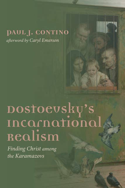 Dostoevsky's Incarnational Realism: Finding Christ among the Karamazovs
