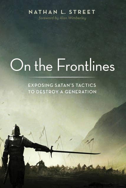 On the Frontlines: Exposing Satan’s Tactics to Destroy a Generation
