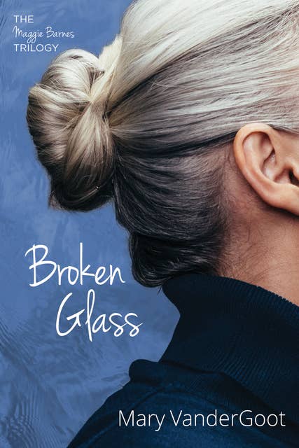 Broken Glass: The Maggie Barnes Trilogy