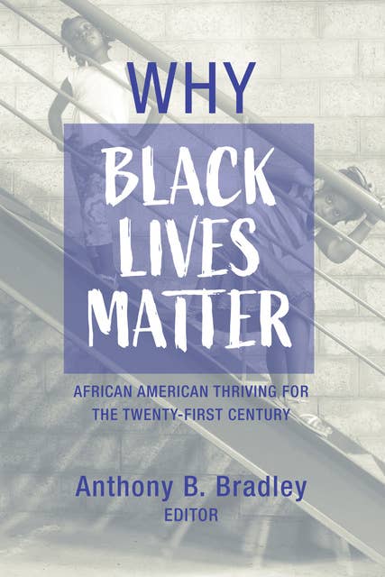 Why Black Lives Matter: African American Thriving for the Twenty-First Century