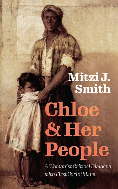 Chloe and Her People: A Womanist Critical Dialogue with First Corinthians