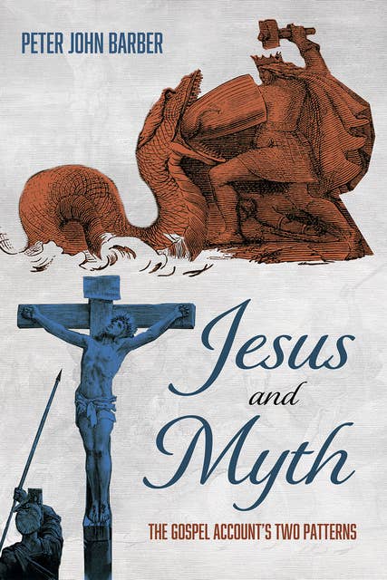 Jesus and Myth: The Gospel Account’s Two Patterns
