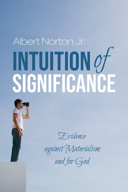 Intuition of Significance: Evidence against Materialism and for God