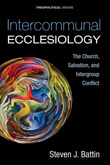 Intercommunal Ecclesiology: The Church, Salvation, and Intergroup Conflict