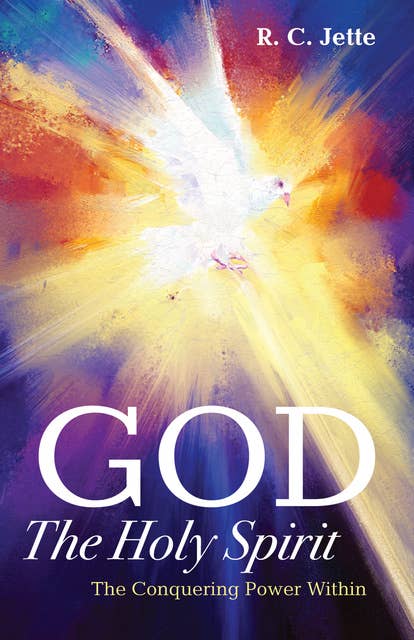 God: The Holy Spirit: The Conquering Power Within