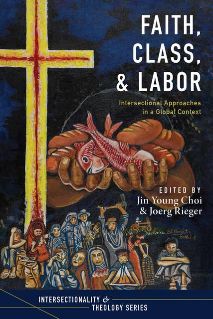 Faith, Class, and Labor: Intersectional Approaches in a Global Context
