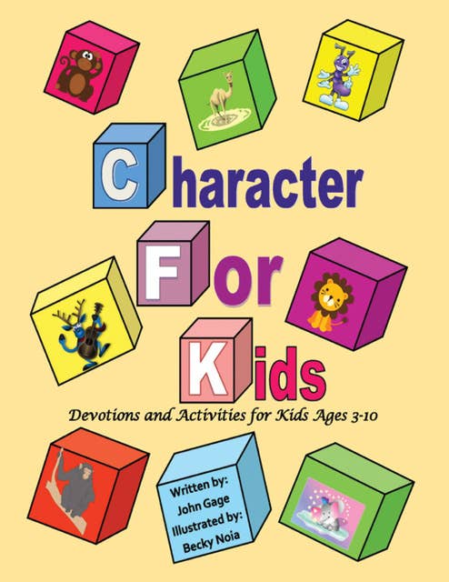 Character For Kids: Devotions and Activities for Kids Ages 3–10