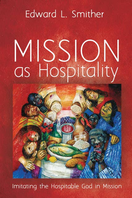 Mission as Hospitality: Imitating the Hospitable God in Mission