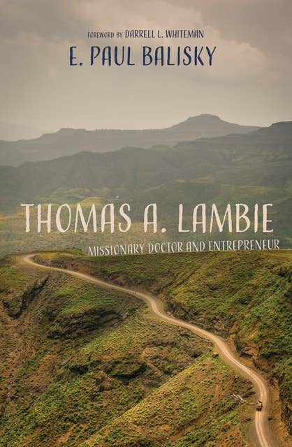 Thomas A. Lambie: Missionary Doctor and Entrepreneur