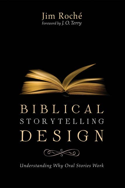 Biblical Storytelling Design: Understanding Why Oral Stories Work