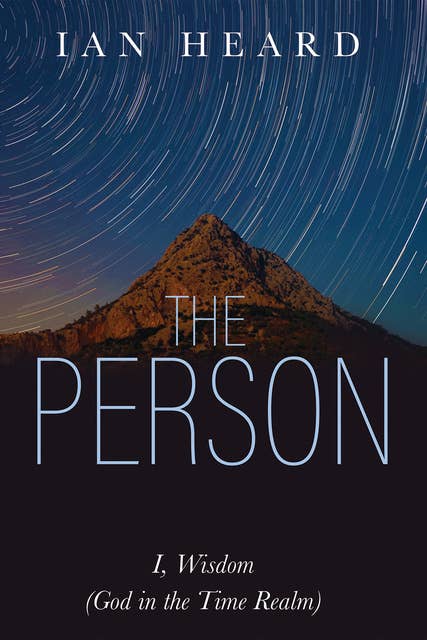 The Person: I, Wisdom (God in the Time Realm)