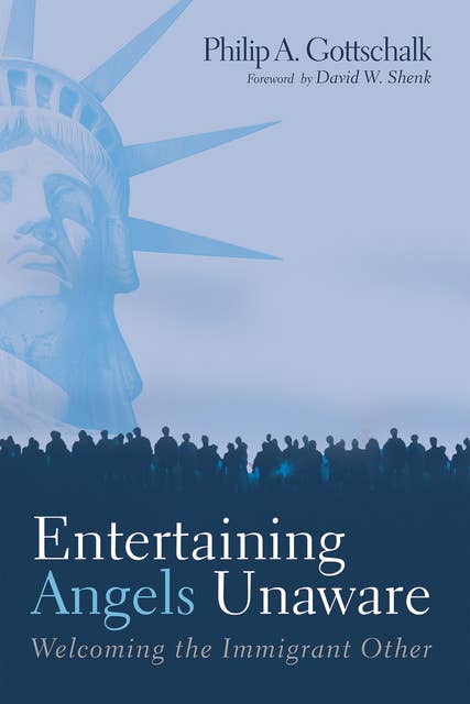 Entertaining Angels Unaware: Welcoming the Immigrant Other