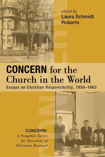 Concern for the Church in the World: Essays on Christian Responsibility, 1958–1963