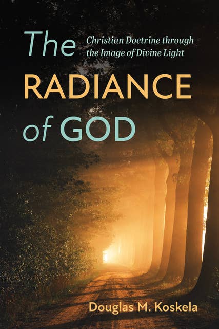 The Radiance of God: Christian Doctrine through the Image of Divine Light