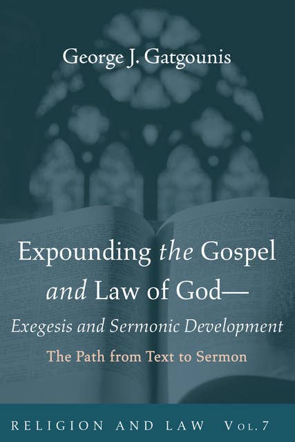 Expounding the Gospel and Law of God—Exegesis and Sermonic Development: The Path from Text to Sermon