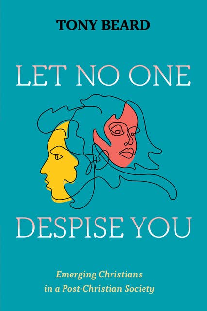 Let No One Despise You: Emerging Christians in a Post-Christian Society