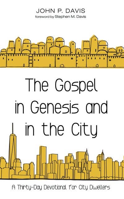 The Gospel in Genesis and in the City: A Thirty-Day Devotional for City Dwellers