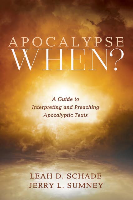 Apocalypse When?: A Guide to Interpreting and Preaching Apocalyptic Texts