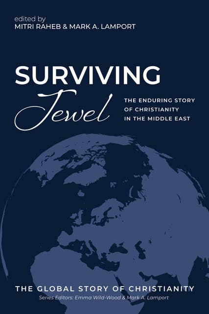 Surviving Jewel: The Enduring Story of Christianity in the Middle East