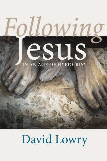 Following Jesus: In an Age of Hypocrisy