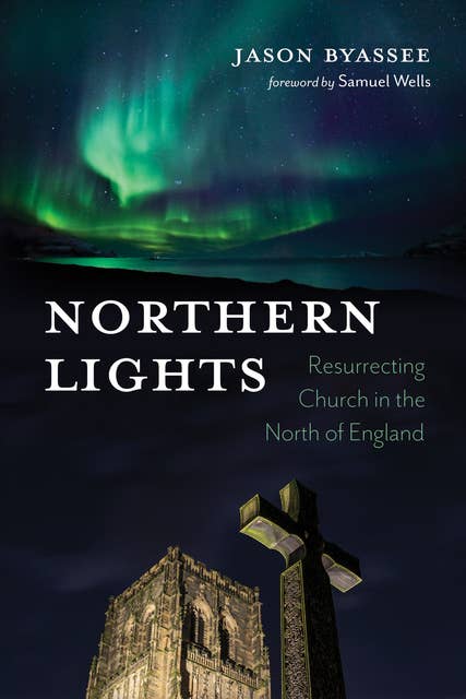 Northern Lights: Resurrecting Church in the North of England