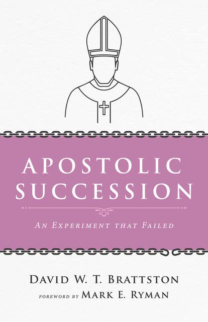 Apostolic Succession: An Experiment that Failed