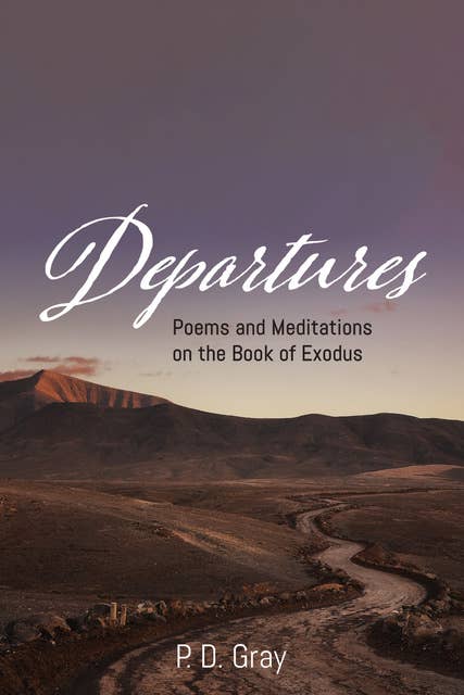 Departures: Poems & Meditations on the Book of Exodus