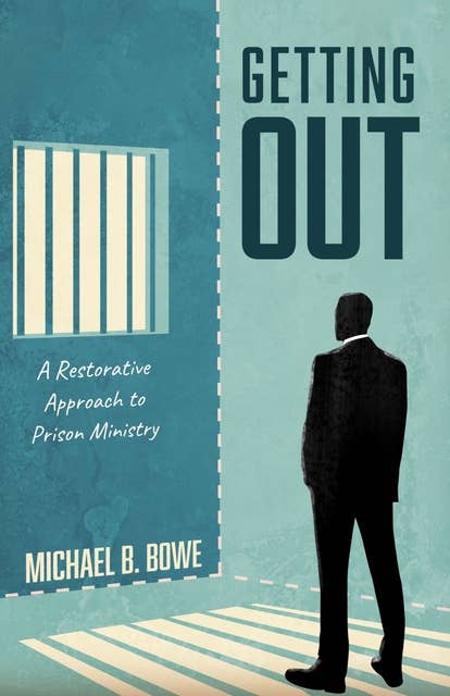 Getting Out: A Restorative Approach to Prison Ministry