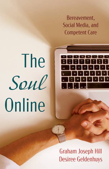 The Soul Online: Bereavement, Social Media, and Competent Care