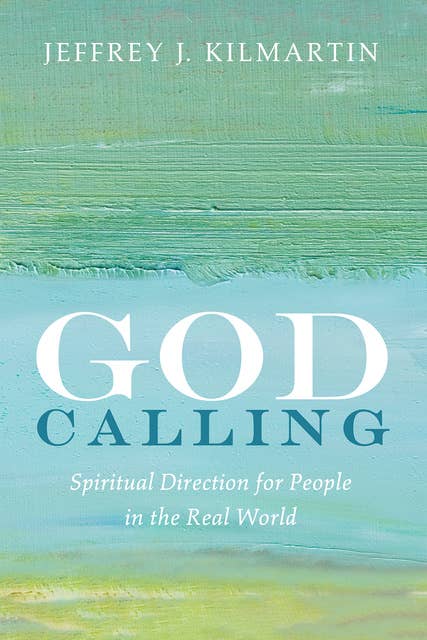 God Calling: Spiritual Direction for People in the Real World