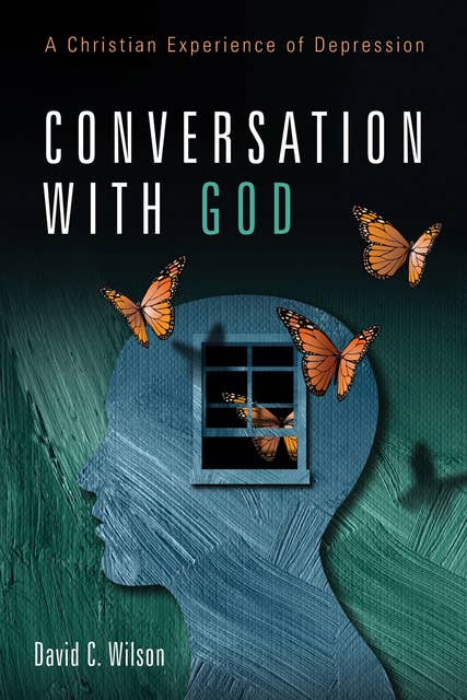 Conversation with God: A Christian Experience of Depression