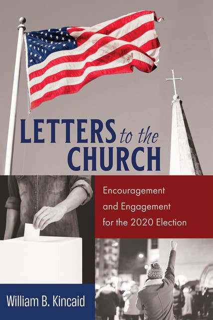 Letters to the Church: Encouragement and Engagement for the 2020 Election
