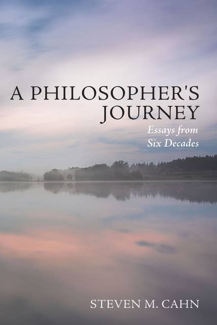A Philosopher's Journey: Essays from Six Decades