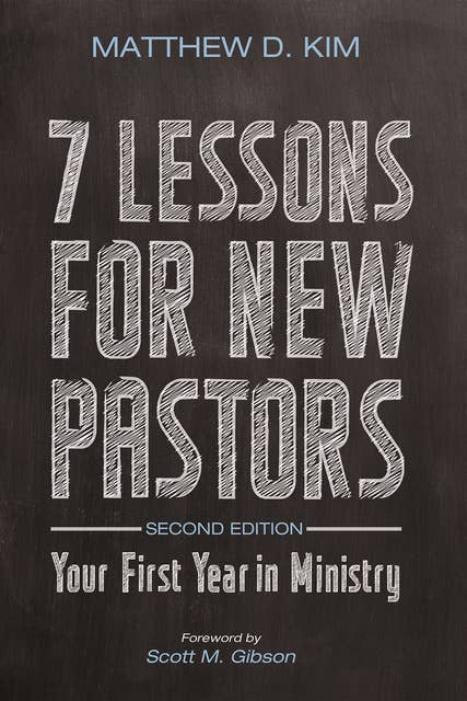 7 Lessons for New Pastors, Second Edition: Your First Year in Ministry
