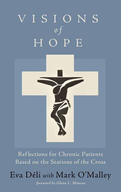 Visions of Hope: Reflections for Chronic Patients Based on the Stations of the Cross