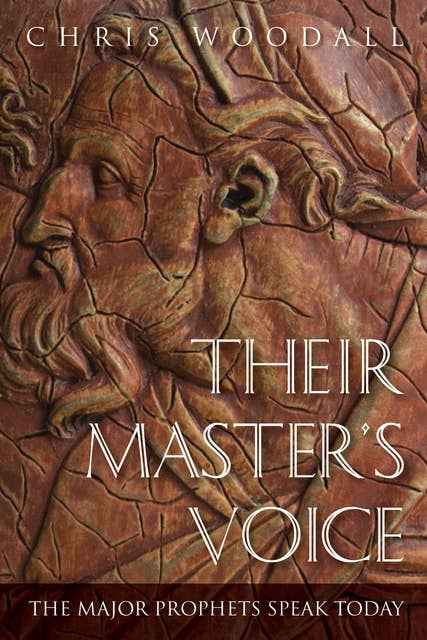 Their Master’s Voice: The Major Prophets Speak Today