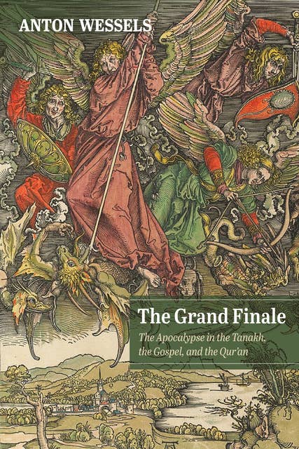 The Grand Finale: The Apocalypse in the Tanakh, the Gospel, and the Qur’an
