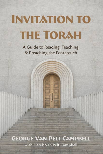 Invitation to the Torah: A Guide to Reading, Teaching, and Preaching the Pentateuch