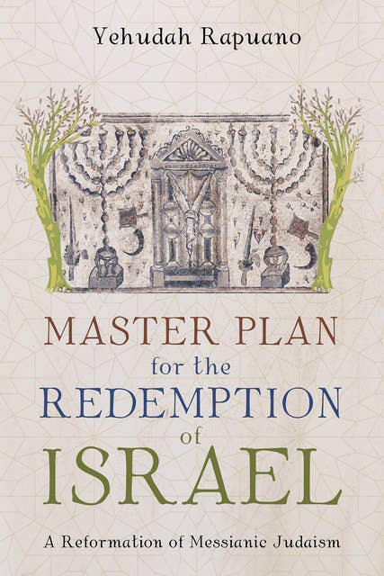 Master Plan for the Redemption of Israel: A Reformation of Messianic Judaism