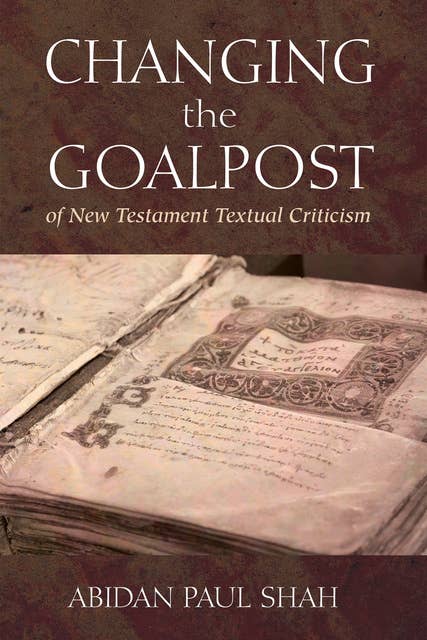 Changing the Goalpost of New Testament Textual Criticism
