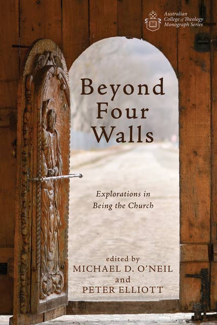 Beyond Four Walls: Explorations in Being the Church