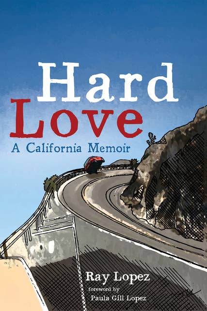 Hard Love: A California Memoir