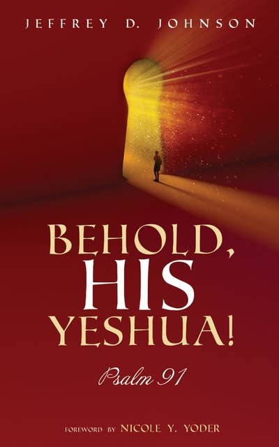 Behold, His Yeshua!: Psalm 91