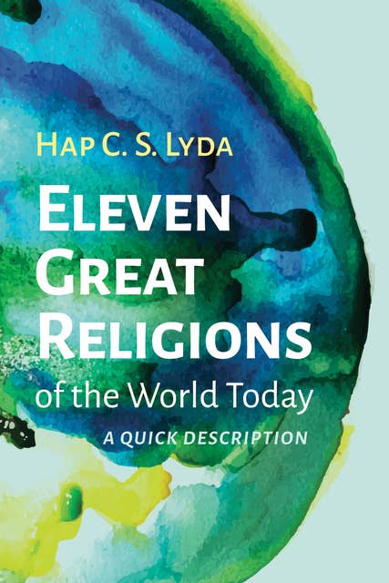 Eleven Great Religions of the World Today: A Quick Description